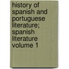 History of Spanish and Portuguese Literature; Spanish Literature Volume 1 door United States Government