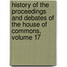 History of the Proceedings and Debates of the House of Commons, Volume 17 door Parliament Great Britain.