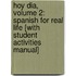 Hoy Dia, Volume 2: Spanish For Real Life [With Student Activities Manual]