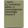 I. Kant's Sï¿½Mmtliche Werke: in Chronologischer Reihenfolge, Volume 5 door Immanual Kant