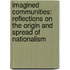 Imagined Communities: Reflections on the Origin and Spread of Nationalism