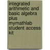 Integrated Arithmetic and Basic Algebra Plus MyMathLab Student Access Kit door William P. Palow
