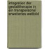 Integration der Gestalttherapie in ein transpersonal erweitertes Weltbild