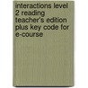 Interactions Level 2 Reading Teacher's Edition Plus Key Code for E-Course door Carol Pineiro