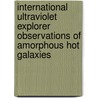 International Ultraviolet Explorer Observations of Amorphous Hot Galaxies by United States Government