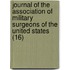 Journal Of The Association Of Military Surgeons Of The United States (16)