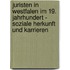 Juristen in Westfalen im 19. Jahrhundert - Soziale Herkunft und Karrieren