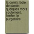 La Comï¿½Die De Dante: Quelques Mots Seulement. L'Enfer. Le Purgatoire