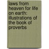 Laws from Heaven for Life on Earth: Illustrations of the Book of Proverbs door William Arnot
