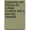 Leadership Self Efficacy For College Students With A Learning Disability. door Justin Fincher