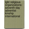Lgbt Religious Organizations: Seventh-Day Adventist Kinship International by Books Llc
