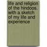Life and Religion of the Hindoos. with a Sketch of My Life and Experience door Gangooly Joguth Chunder