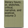 Literary Hours; Or, Sketches, Critical, Narrative, and Poetical, Volume 3 by Nathan Drake
