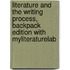 Literature And The Writing Process, Backpack Edition With Myliteraturelab