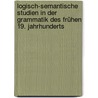 Logisch-semantische Studien in der Grammatik des frühen 19. Jahrhunderts by Michael Elmentaler