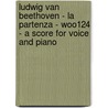 Ludwig Van Beethoven - La Partenza - WoO124 - A Score for Voice and Piano door Ludwig van Beethoven