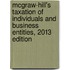 McGraw-Hill's Taxation of Individuals and Business Entities, 2013 Edition