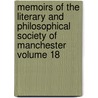 Memoirs of the Literary and Philosophical Society of Manchester Volume 18 by Philosophical