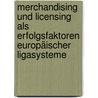 Merchandising und Licensing als Erfolgsfaktoren europäischer Ligasysteme by Florian Debortoli
