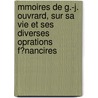 Mmoires De G.-J. Ouvrard, Sur Sa Vie Et Ses Diverses Oprations F?Nancires door Gabriel Julien Ouvrard