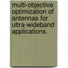 Multi-Objective Optimization Of Antennas For Ultra-Wideband Applications. door Aaron Jon Kerkhoff