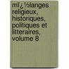 Mï¿½Langes Religieux, Historiques, Politiques Et Litteraires, Volume 8 door Louis Veuillot