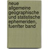 Neue Allgemeine Geographische Und Statistische Ephemeriden, Fuenfter Band door Geographisches