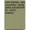 New Friends, New Countries / Study Skills.Schülerheft (5. Und 6. Klasse) door Peggy Fehily