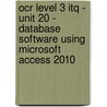 Ocr Level 3 Itq - Unit 20 - Database Software Using Microsoft Access 2010 door Cia Training Ltd