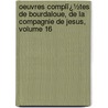 Oeuvres Complï¿½Tes De Bourdaloue, De La Compagnie De Jesus, Volume 16 door Louis Bourdaloue