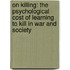 On Killing: The Psychological Cost of Learning to Kill in War and Society