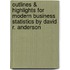 Outlines & Highlights For Modern Business Statistics By David R. Anderson