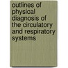 Outlines of Physical Diagnosis of the Circulatory and Respiratory Systems door Thomas Barnes Futcher