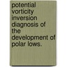 Potential Vorticity Inversion Diagnosis Of The Development Of Polar Lows. door Man-Hing Li