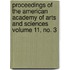 Proceedings of the American Academy of Arts and Sciences Volume 11, No. 3