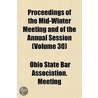 Proceedings of the Mid-Winter Meeting and of the Annual Session Volume 30 door Ohio State Bar Meeting