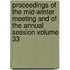 Proceedings of the Mid-Winter Meeting and of the Annual Session Volume 33