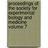 Proceedings of the Society for Experimental Biology and Medicine Volume 7