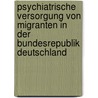 Psychiatrische Versorgung Von Migranten In Der Bundesrepublik Deutschland by Christian Hofmeister
