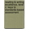 Reading & Writing Excellence, Level C: Keys to Standards-Based Assessment door Carol Alexander