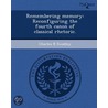 Remembering Memory: Reconfiguring The Fourth Canon Of Classical Rhetoric. door Charles R. Swadley