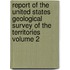 Report of the United States Geological Survey of the Territories Volume 2