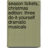 Season Tickets, Christmas Edition: Three Do-It-Yourself Dramatic Musicals by McCusker/Craig-Claar