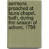 Sermons Preached at Laura-Chapel, Bath, During the Season of Advent, 1799