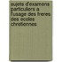 Sujets D'Examens Particuliers A L'Usage Des Freres Des Ecoles Chretiennes