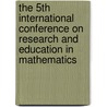 The 5th International Conference on Research and Education in Mathematics by Edy Tri Baskovo