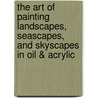 The Art of Painting Landscapes, Seascapes, and Skyscapes in Oil & Acrylic by Michael Obermeyer
