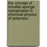 The Concept of Micellar-Sponge Nanophases in Chemical Physics of Polymers by Yu A. Mikheev