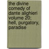 The Divine Comedy of Dante Alighieri Volume 20; Hell, Purgatory, Paradise door Alighieri Dante Alighieri