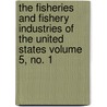 The Fisheries and Fishery Industries of the United States Volume 5, No. 1 door Kenneth Goode
